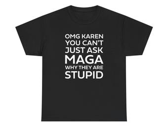 Stupid MAGA Mean Girls T-Shirt - Movie Quotes - Anti-Trump Anti-MAGA Tee