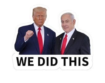 Trump Netanyahu We Did This Large Stickers - FDT - Gas Pump Stickers - Anti-Trump