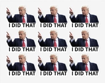 Trump I Did That Sticker Sheet | 36 1.7 in Stickers | FDT | Anti-Trump Stickers