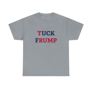 Tuck Frump T-Shirt | FDT Anti-Trump Shirt | Anti-MAGA Tee | Liberal Gift | Resist | Antifa