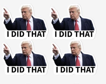 Donald Trump I Did That Sticker Bundle | 5 Sheets of 16 2 inch Stickers | 80 stickers