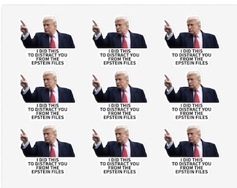 Trump I Did This To Distract You From The Epstein Files Sticker Sheet | 36 stickers