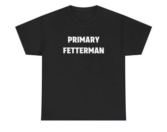 Primary Fetterman T-Shirt | Pennsylvania Democrat Shirt | FDT | Anti-Trump | Fuck ICE