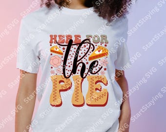 Here For The Pie SVG File (Digital Download)