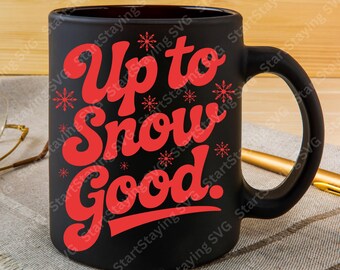 Up To Snow Good SVG | Winter Holiday Cut File (Digital Download)
