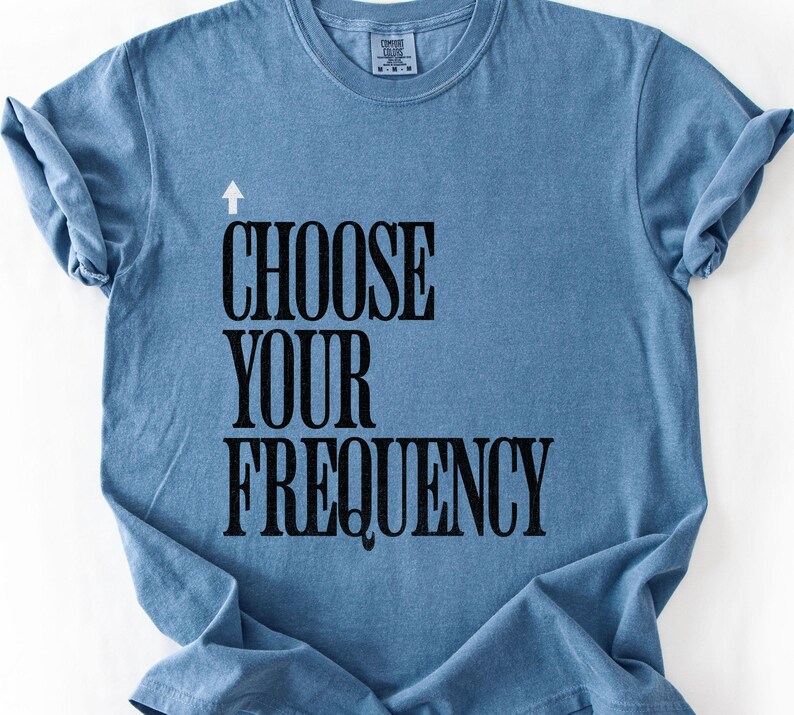 Choose Your Frequency T-shirt Good Vibes Shirt Positive Energy Tshirt Spiritual Inspiration Top Comfort Colors Unisex Tee image 11