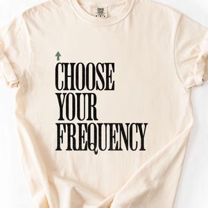 Choose Your Frequency T-shirt Good Vibes Shirt Positive Energy Tshirt Spiritual Inspiration Top Comfort Colors Unisex Tee image 2