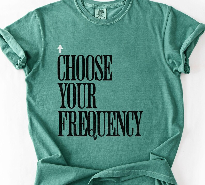 Choose Your Frequency T-shirt Good Vibes Shirt Positive Energy Tshirt Spiritual Inspiration Top Comfort Colors Unisex Tee image 13