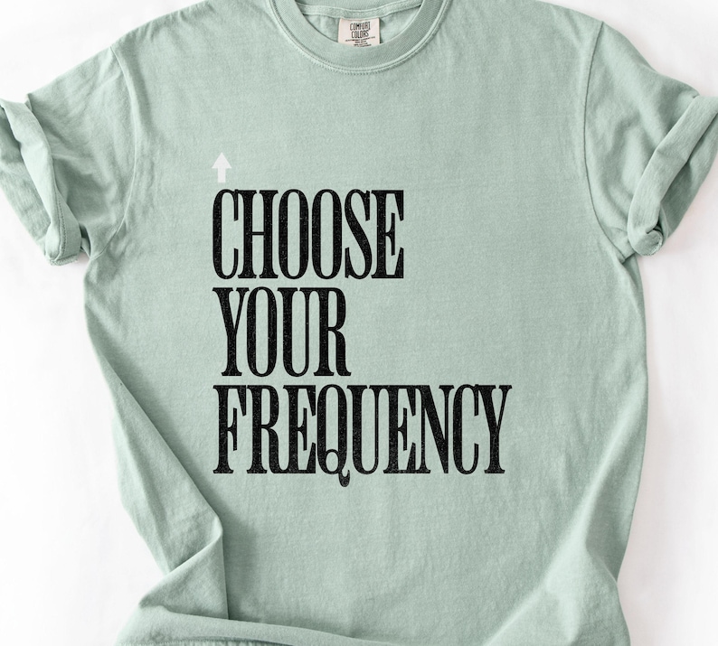 Choose Your Frequency T-shirt Good Vibes Shirt Positive Energy Tshirt Spiritual Inspiration Top Comfort Colors Unisex Tee image 9