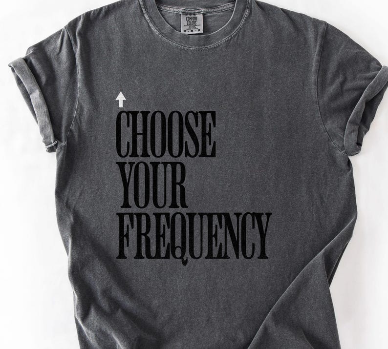 Choose Your Frequency T-shirt Good Vibes Shirt Positive Energy Tshirt Spiritual Inspiration Top Comfort Colors Unisex Tee image 7