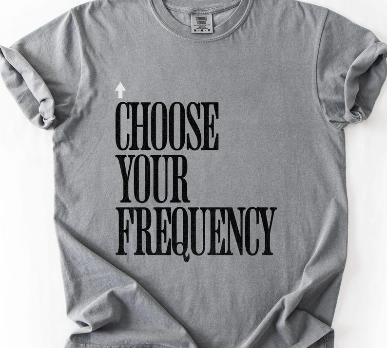 Choose Your Frequency T-shirt Good Vibes Shirt Positive Energy Tshirt Spiritual Inspiration Top Comfort Colors Unisex Tee image 8