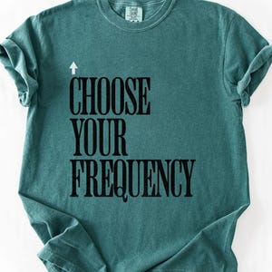 Choose Your Frequency T-shirt Good Vibes Shirt Positive Energy Tshirt Spiritual Inspiration Top Comfort Colors Unisex Tee image 12