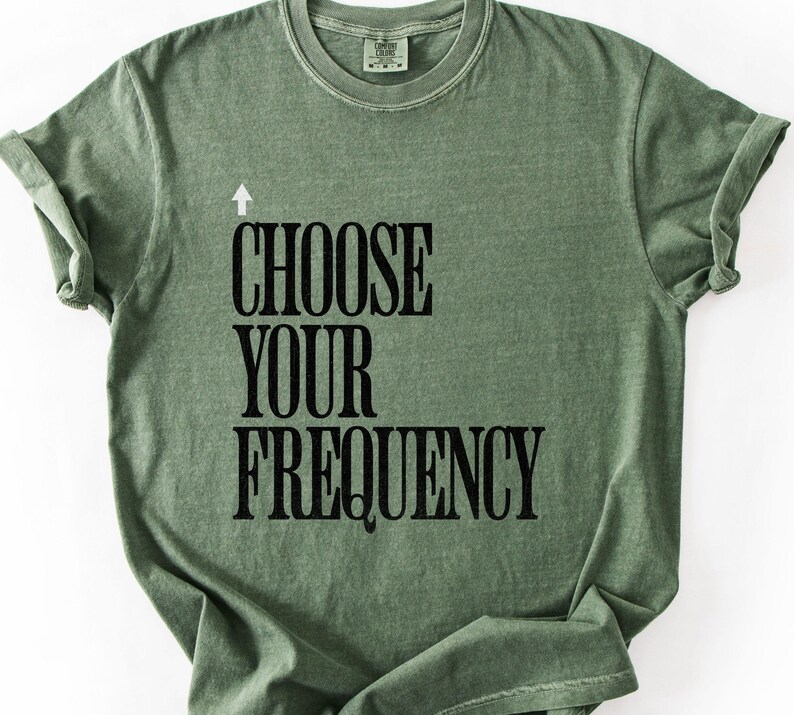 Choose Your Frequency T-shirt Good Vibes Shirt Positive Energy Tshirt Spiritual Inspiration Top Comfort Colors Unisex Tee image 4