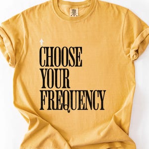 Choose Your Frequency T-shirt Good Vibes Shirt Positive Energy Tshirt Spiritual Inspiration Top Comfort Colors Unisex Tee image 14