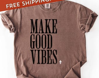 Make Good Vibes T-Shirt Positive Energy Shirt Spiritual Inspiration Tshirt Motivation Quote Top Comfort Colors Unisex Tee