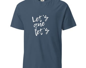 Let's que Let's - Maglietta unisex
