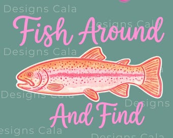 Fish Around And Find Trout PNG, Trout Png,  Fishing PNG, Everyday Summer Peace Out Trout Png, Catch Phrase Png, Lake Png, Watercolor png