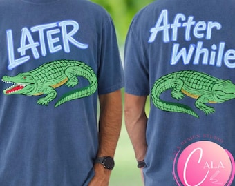 Later Gator Boy PNG Funny Catch Phrase Design, After While Crocodile PNG Digital Download, Trending Shirt Design