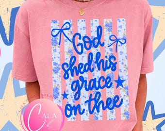 God Shed His Grace on Thee Png, Preppy 4th Of July Png,  Patriotic  religious PNG, American coquette Png, preppy trend stripes teaching.