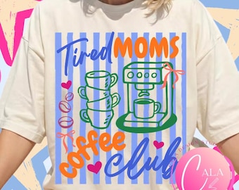 Müde Mütter Kaffeeclub Kokette Png, Müde Mütter Gesellschaft PNG, Trending Kaffee Png, Kaffee-Shirt-Datei, Mom Club PNG, Trending Dtf, Kaffee Liebe