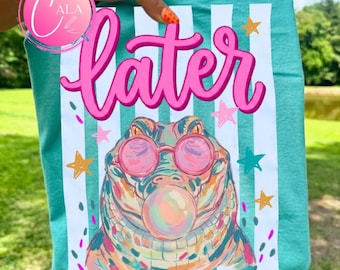Later Alligator PNG Funny Sarcastic Gator Design, Florida PNG Digital Download, Cute Girly Trendy Shirt Design