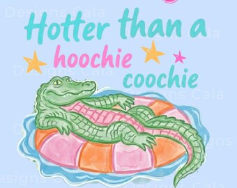 Hoochie Coochie png, Later Gator Png, Trendy Coquette Alligator, Preppy Girly Boutique Sublimation, Meme Summer Vacation PNG, Summer Trend.