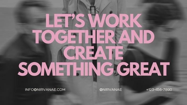 May include: Image with the text "LET'S WORK TOGETHER AND CREATE SOMETHING GREAT" in pink. The background is a blurred image of people. The website info@nirvanae.com and phone number +123-456-7890 are also visible.