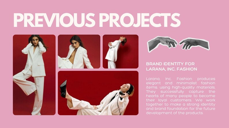 May include: A promotional image for Larana, Inc. Fashion, featuring a pink background with the text "PREVIOUS PROJECTS" and "BRAND IDENTITY FOR LARANA, INC. FASHION." The image includes four photos of a person wearing a white suit.