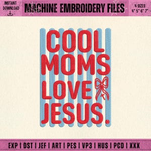 May include: Machine embroidery file with the text "COOL MOMS LOVE JESUS" in red, set against blue vertical stripes. Includes a red bow and cross design. Available in 4 sizes: 4", 5", 6", and 7".