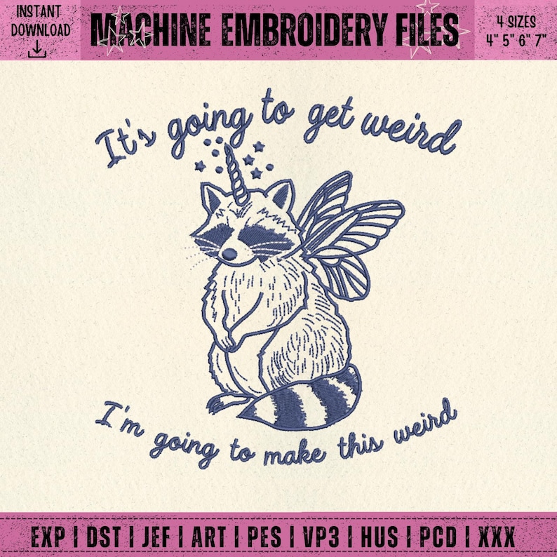 Puede incluir: Archivo de bordado a m&aacute;quina con un mapache caprichoso con un cuerno de unicornio y alas de hada. El dise&ntilde;o incluye el texto "It's going to get weird" y "I'm going to make this weird". Disponible en 4 tama&ntilde;os: 10cm, 13cm, 15cm y 18cm.