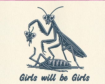 Girls Will Be Girls Embroidery Design, Sarcastic Praying Mantis Meme (Digital Download)