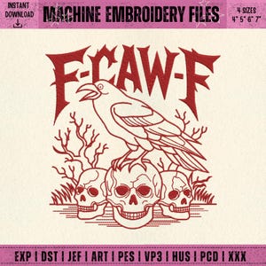 May include: A machine embroidery design featuring a red raven perched on a central skull flanked by two smaller skulls, with bare tree branches in the background. The text F-CAW-F appears above the bird. Includes 4, 5, 6, and 7 inch sizes.