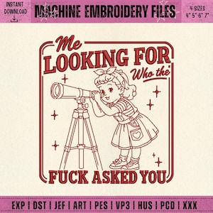 May include: A machine embroidery design featuring a red line art illustration of a person looking through a telescope on a tripod. The text reads Me LOOKING FOR Who the FUCK ASKED YOU. The design includes small star accents and a rectangular border.
