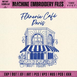 May include: An embroidery design featuring a Parisian cafe with a blue and white striped awning, tables, and chairs. The text "Flânerie Café Paris" is above the cafe. The design is available in 4 sizes: 4", 5", 6", and 7".