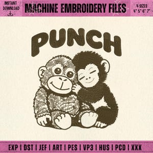 May include: Machine embroidery file featuring two cartoon monkeys hugging, with the word "PUNCH" above them. The design is in shades of brown and black. The image also includes the text "INSTANT DOWNLOAD" and "4 SIZES 4" 5" 6" 7"", along with file type abbreviations.