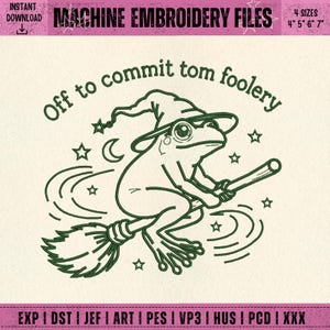 Peut inclure: Un motif de broderie machine vert foncé représentant une grenouille portant un chapeau pointu et chevauchant un balai. Le texte indique Off to commit tom foolery, entouré d'étoiles et d'un croissant de lune. Le motif inclut 4 tailles : 4, 5, 6 et 7 pouces.