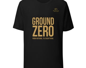 GROUND ZERO | “From Nothing to Everything” Motivational T-Shirt by Bear Cub Apparel