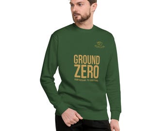 GROUND ZERO — “From Nothing to Everything” Unisex  Sweatshirt | Inspirational Apparel by Bear Cub Apparel