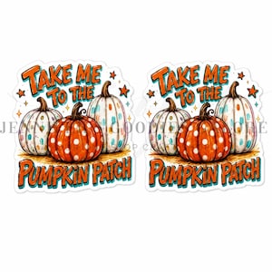 May include: Two identical die-cut stickers featuring three pumpkins with white polka dots and colorful accents. The text reads TAKE ME TO THE PUMPKIN PATCH in orange and teal. The pumpkins are white and orange, set against a small patch of hay.