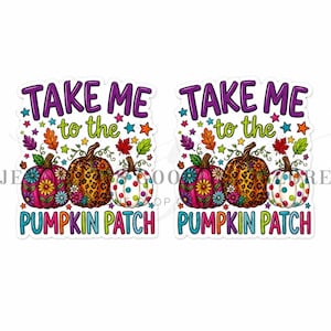 May include: Two identical stickers featuring the text TAKE ME to the PUMPKIN PATCH in purple, green, and blue. Below the text are three pumpkins: one pink with flowers, one leopard print, and one white with colorful polka dots, surrounded by leaves.