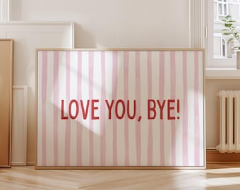 Love You Bye Wall Print: Trendige rote und rosa Phrase zum ausdrucken und ausdrucken