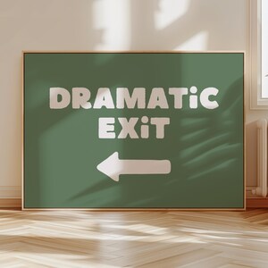 Green Dramatic Exit Arrow Print: Funny Typography Wall Art (Digital Download)