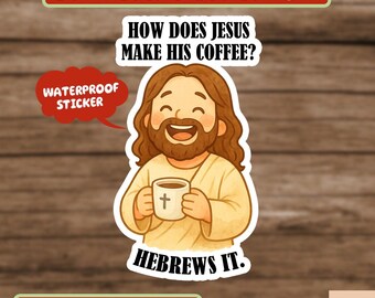 Funny Christian Sticker, Funny Christian Sticker, Funny Jesus Sticker, How Does Jesus Make His Hebrews It Sticker, Christian Humor Sticker