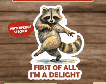 First of All, I'm a Delight Funny Raccoon Sticker, Sarcastic Quote Sticker, Sarcasm Funny Animal Raccoon Humor Sticker