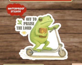 Christian Sticker, Funny Frog Off To Praise The Lord Sticker, Bible Study Sticker, Jesus Church Faith Humor Sticker