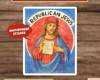 Funny Democrat Sticker, "Republican Jesus", Anti Democrat Sticker, Political humor, Politics Sticker, Left Wing, Anti Republican Sticker