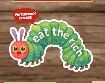 Eat the Rich Caterpillar Sticker, Caterpillar with Slogan, Anti-Capitalism Sticker, Laptop Sticker Waterproof