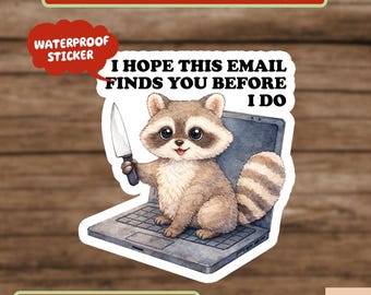 Funny Trendy Sticker, Work related Mental Health Humor Sticker, I hope this email finds you sticker,  Snarky Dark Sticker
