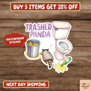 May include: A whimsical sticker design featuring a raccoon, a toilet, and a trash can with bananas. The text "Trashed Panda" is above the illustration. A red speech bubble reads "Waterproof Sticker".