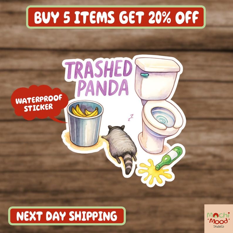 May include: A whimsical sticker design featuring a raccoon, a toilet, and a trash can with bananas. The text "Trashed Panda" is above the illustration. A red speech bubble reads "Waterproof Sticker".